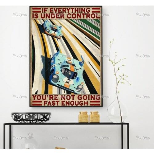 Auto Racing Driver Race Car Poster If Everything Is Under Control You're Not Going Wall Prints Home Decor Canvas Floating Frame