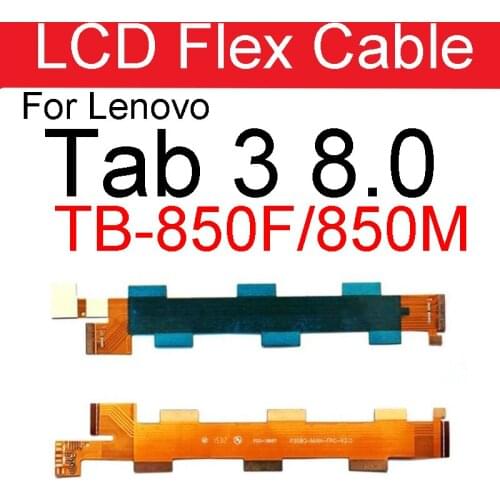 LCD Screen Flex Cables For Lenovo Tab 3 TAB3 8.0 Tab3-850 TB3-850M TB-850M 850 850F 850 LCD Display Connector Flex Cable Parts
