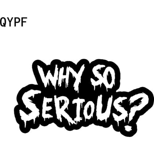 QYPF 16.5CM*9.1CM Fashion Why So Serious Vinyl Cool Car Window Sticker And Decal Black Silver C15-2922