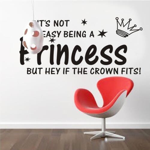 ITS NOT EASY BEING A Princess BUT HEY IF THE CROWN FITS Wall Stickers Quotes Wall Art Kids Girl Rooms Adesivo De Parede Mural