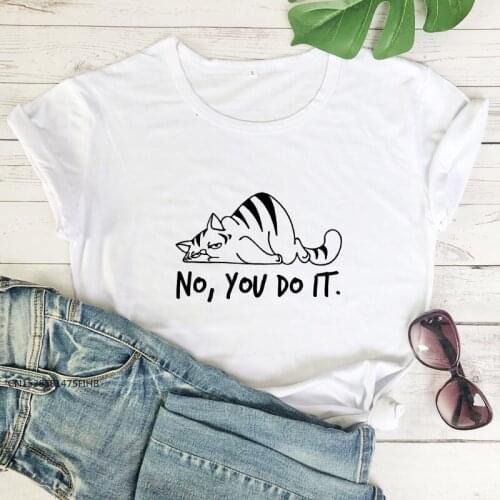 No You Do It T-Shirt Funny Lazy Cat Print Tshirt Cute Women Graphic Cat Mom Gift Top Tee Shirt Premium Lady Tee Shirts
