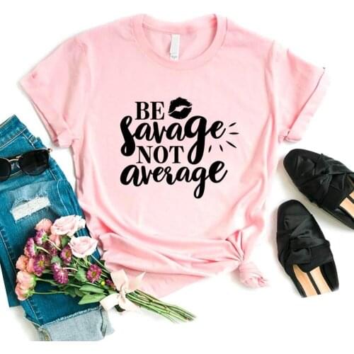 Be Savage Not Average lip Women tshirt Cotton Hipster Funny t-shirt Gift Lady Yong Girl 6 Color Top Tee Drop Ship R389