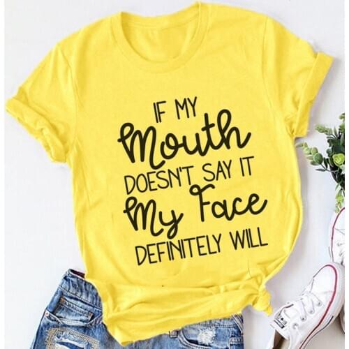 Womens If My Mouth Doesn't Say It My Face Definitely Will T Shirt Female Tops Casual T-shirt,Drop Ship