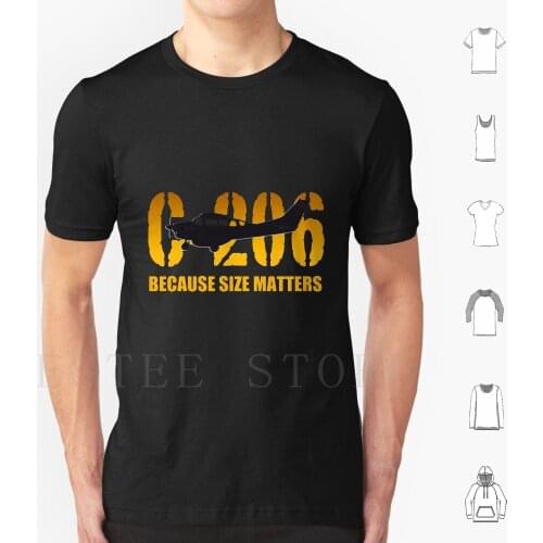 Cessna C-206 " Because Size Matters " T Shirt Cotton Men Diy Print Cessna Cessna 206 C206 Aviation General Aviation Pilot Flye