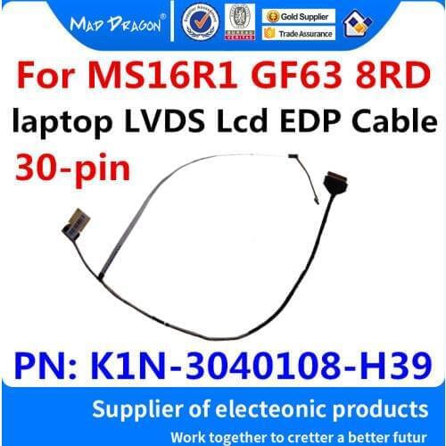 MAD DRAGON Brand laptop new LVDS Lcd EDP Cable For MSI MS16R1 GF63 8RD MS16R1 LCD EDP CABLE K1N-3040108-H39 30-pin