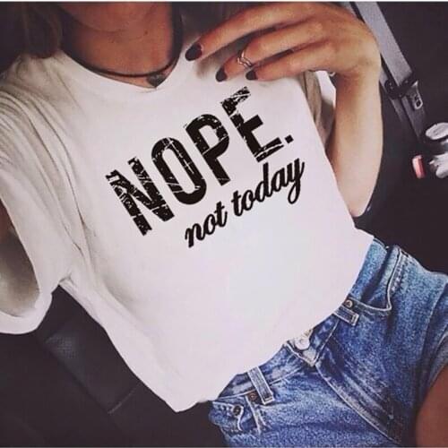 Nope Not Today Letter Print Womens T-shirt Short Sleeve Summer O-Neck T-shirt Top Clothes Camisetas Mujer Female