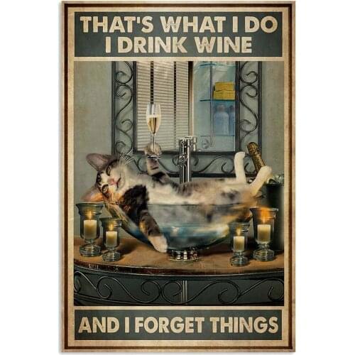 Cat Thats What I Do I Drink Wine and I Forget Things Poster Wall Plate Metal Vintage Garage Decor Bar Pub Man Cave