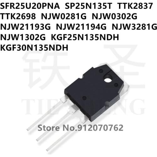 10PCS SFR25U20PNA SP25N135T TTK2837 TTK2698 NJW0281G NJW0302G NJW21193G NJW21194G NJW3281G NJW1302G KGF25N135NDH KGF30N135NDH