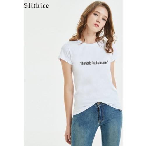 Slithice Fashion Women T-shirts tops The world fascinates me Letter Print T shirt female tops Cotton Summer tshirt for lady