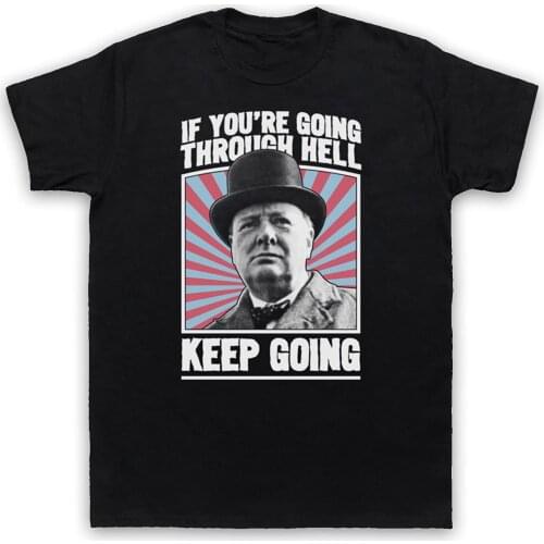 Churchill If You're Going Through Hell Keep Going WW2 Mens T-Shirt Short 100% COTTON O-Neck men clothing