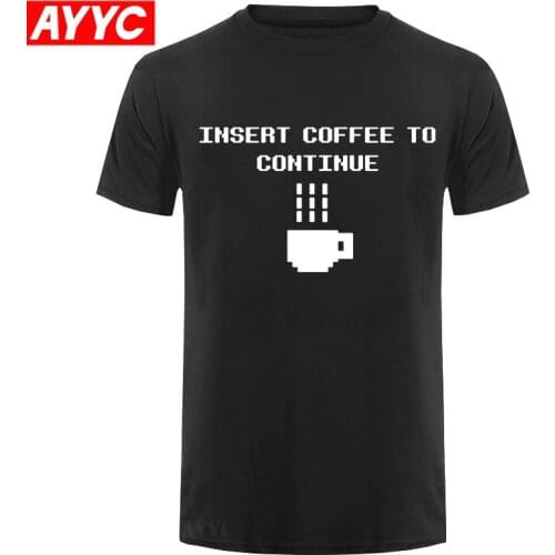 Funny Programmer T Shirt Men Short Sleeve O Neck Cotton Mans Tshirt Tops Insert Coffee To Continue T shirt