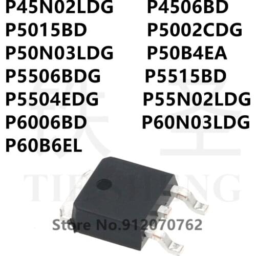 10PCS P45N02LDG P4506BD P5015BD P5002CDG P50N03LDG P50B4EA P5506BDG P5515BD P5504EDG P55N02LDG P6006BD P60N03LDG P60B6EL TO-252