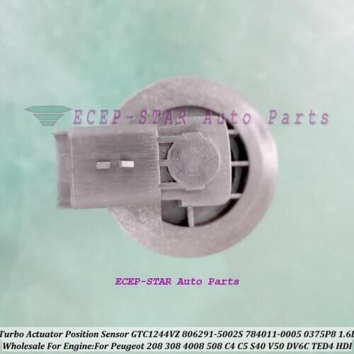 Turbo Actuator Position Sensor GTC1244VZ 784011 806291 806291-5002S 784011-0005 0375P8 For Peugeot 308 C4 C5 S40 V50 DV6C TED4