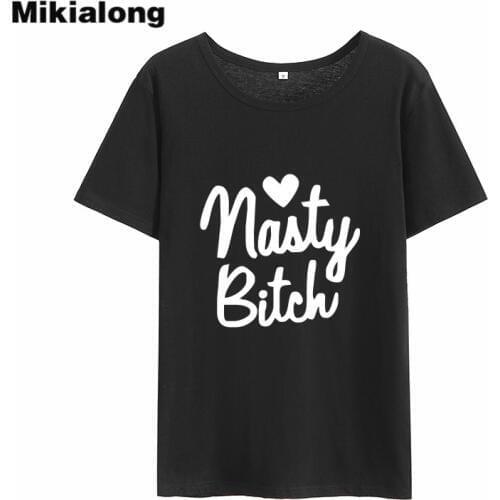Mikialong Nasty Bitch Harajuku T Shirt Women 2018 Short Sleeve O-neck Cotton Tee Shirt Femme Tumblr Casual Women Tshirt Tops