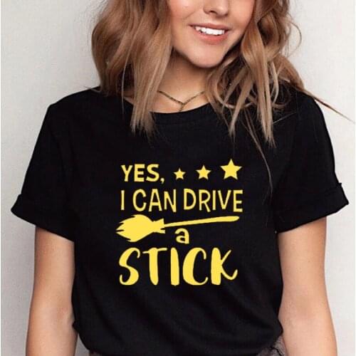 Yes I Can Drive A Stick Print Tshirts Funn Letters Tee Women Summer Black White Short Sleeve Femme Streetwear Tops Camiseta Muje