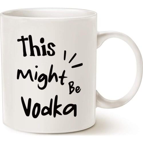 Christmas Gifts Funny Coffee Mugs, This Might Be Vodka Best Birthday and Family Present Cup, White 11 Oz