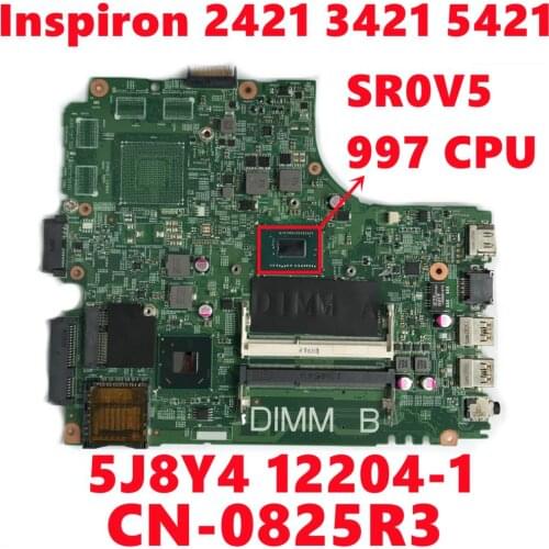 CN-0825R3 0825R3 825R3 For Dell Inspiron 2421 3421 5421 Laptop Motherboard 5J8Y4 12204-1 Mainboard W/ SR0V5 997 CPU Fully Tested