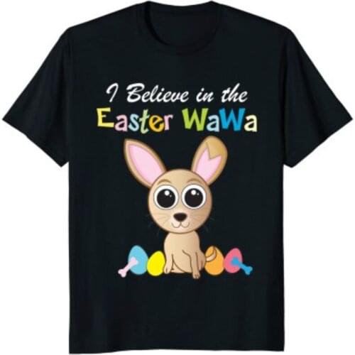 I Believe In The Easter WaWa. Funny Easter Sentence Printed T-Shirt Summer Cotton Short Sleeve O-Neck Unisex T Shirt New S-3XL
