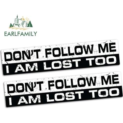 EARLFAMILY 15cm x 3.2cm DON'T FOLLOW ME I AM LOST TOO Car Sticker Vinyl JDM Funny Bumper Car Truck 4x4 Window Decal 2pcs