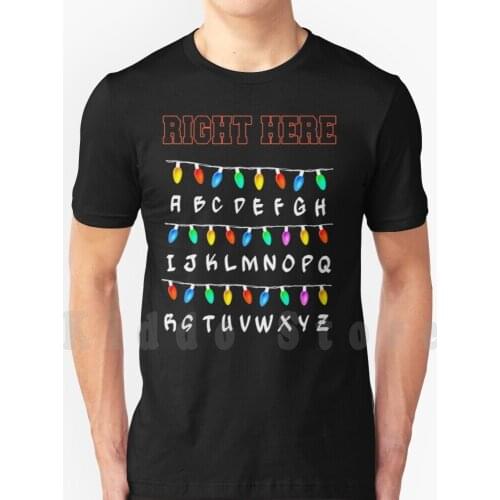 Right Here Inspired Lights T Shirt Diy Big Size 100% Cotton Friends Dont Lie World Full Of Tens Be An Eleven Eleven Upside Down