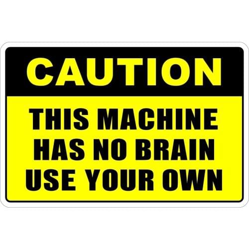 StickerPirate Caution This Machine Has No Brain Use Your Own 8" x 12" Funny Metal Novelty Sign Aluminum NS