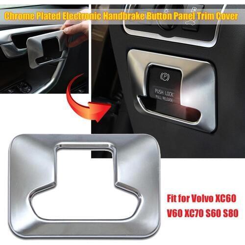 Top Quality Chrome Plated Electronic Handbrake Button Panel Trim Cover Fit For Volvo XC60 V60 XC70 S60 S80 Dropshipping CSV