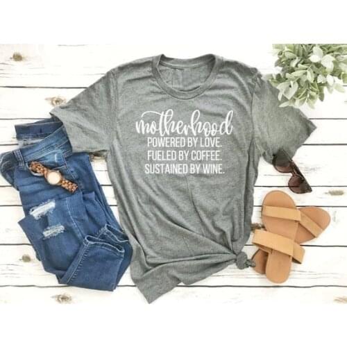 Motherhood T-Shirt Powered By Love Fueled By Coffee Sustained By Wine mother Life Shirt Gift for Mom Graphic Tees tumblr-J080
