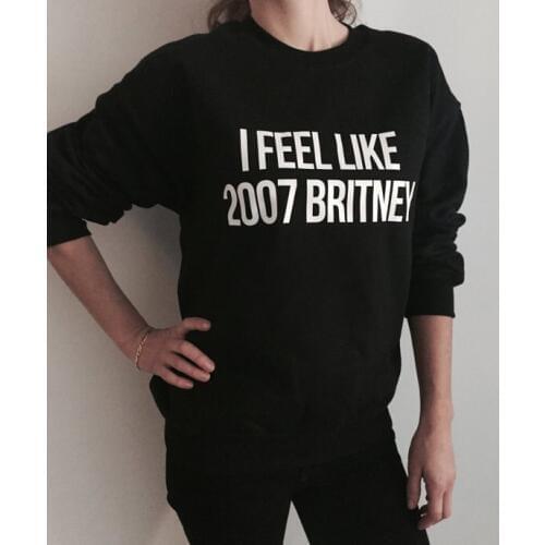 Sugarbaby I feel like 2007 Britney sweatshirt gray crewneck Jumper for womens girls funny saying fashion lazy Outfits drop ship