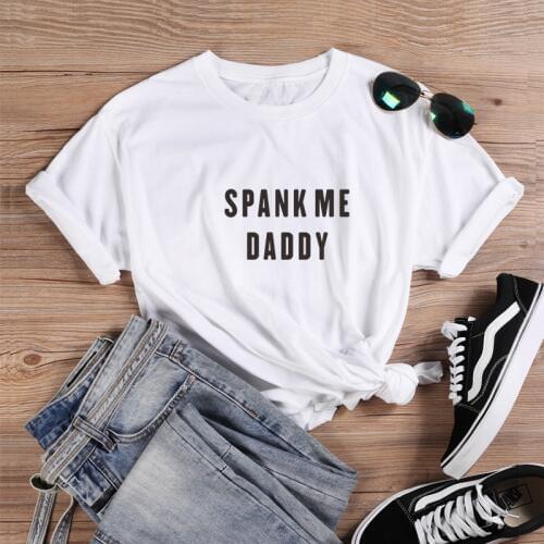 Spank Me Daddy T Shirt Cotton Tshirt Kawaii Womens Clothing Women Short Sleeve Female T-shirt Harajuku Girls