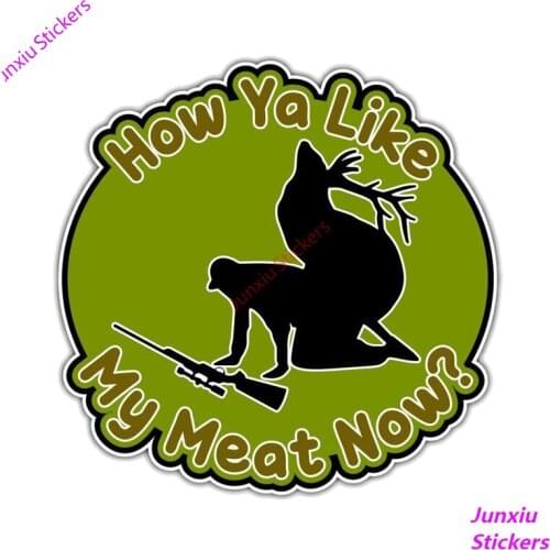 Creative Color Car Stickers HOW YA LIKE MY MEAT NOW Decals for Bumper Window Waterproof Accessories Interior KK15*15cm