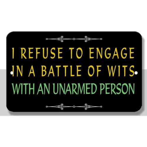 Refuse To Battle With Unarmed Person Novelty Funny Metal Sign 8 in x 12 in