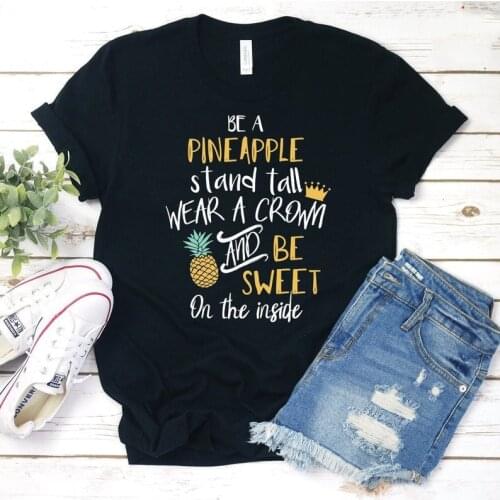 Pineapple Shirt Be A Pineapple Stand Tall Wear Crown And Be Sweet On Womens Short Sleeve Fashion Cotton O Neck Female Clothing