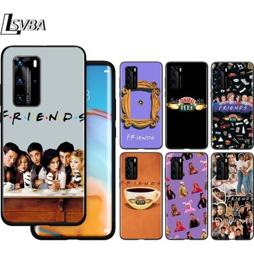 Firends TV Show For Huawei P40 P30 P20 P10 Pro Lite E Plus 4G 5G P9 P8 Lite P Smart Z S Plus Soft Black Phone Case