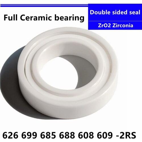 4pcs/lot Double sided seal ZrO2 Zirconia 626 699 685 688 608 609 -2RS Full Ceramic Ball Bearing Nonmagnetic