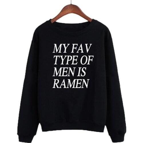 Funny Slogan Saying for Women Streetwear Fashion Harajuku Hoodies My Fav Type of Men Is Ramen Crewneck Sweatshirt