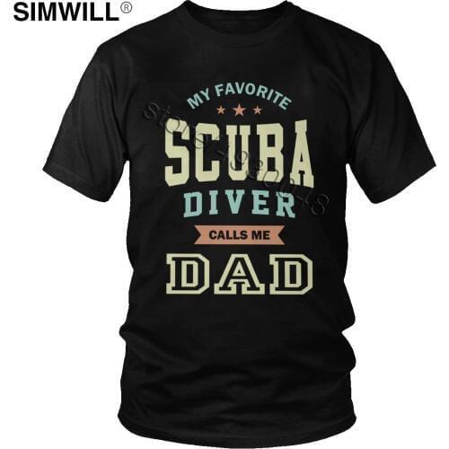 Trend My Favorite Scuba Diver Call Me Dad T-Shirt Mens Summer Cotton T Shirt Round Collar Short Sleeve Retro Dive Quote Tshirt