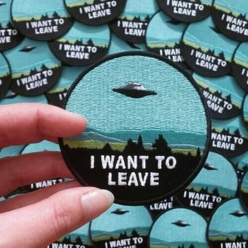1Pcs New I WANT To LEAVE Alien Iron on Patch for Clothing Embroidered Sew Applique Cute Patches Fabric Badge Hat Bag Decor