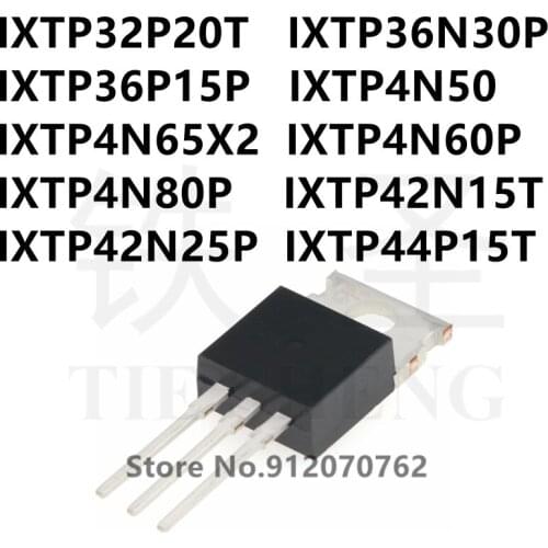 10PCS IXTP32P20T IXTP36N30P IXTP36P15P IXTP4N50 IXTP4N65X2 IXTP4N60P IXTP4N80P IXTP42N15T IXTP42N25P IXTP44P15T TO-220