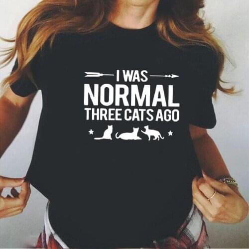 Women Tshirt Short Sleeve Casual I WAS NORMAL THREE CATS AGO Letters Print Tee Shirt Femme Summer Plus Size T Shirt Women Tops