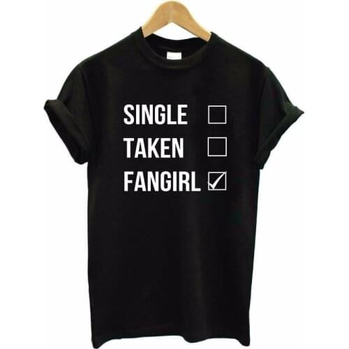 Single taken fangirl Print Women tshirt Cotton Casual Funny t shirts For Lady Top Tee Hipster Drop Ship F705