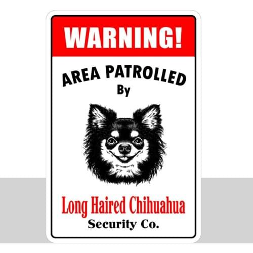 Aluminum Warning Area Patrolled By Long Hair Chihuahua 8X12 Metal Sign Decor Metal