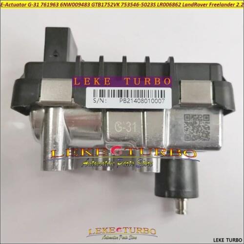 Turbo Electronic Actuator G-31 G31 761963 6NW009483 6NW-009-483 GTB1752VK 753546-5023S LR006862 For Land Rover Freelander 2.2L