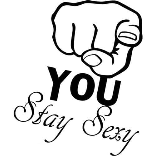 You Stay Sexy Text Funny Pointing Hand Vinyl Stickers Car Decal Waterproof Removable Art Modern Car Styling White L288
