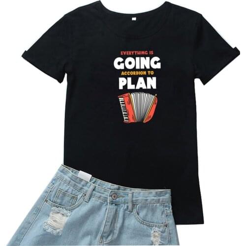 Everything Is Going Accordion To Plan Women Tshirt Funny Print Graphic T Shirts for Women Tops Gothic Fashion Mujer Camisetas