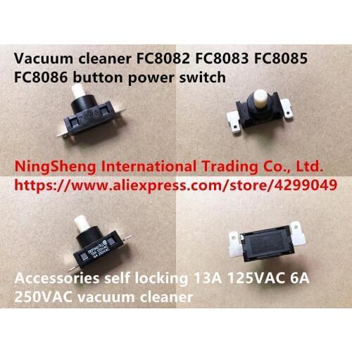 Original new 100% vacuum cleaner FC8082 FC8083 FC8085 FC8086 button power switch accessories self locking 13A 125VAC 6A 250VAC