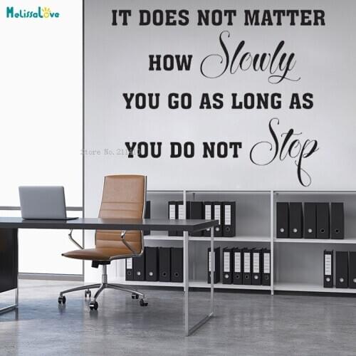 It Does Not Matter How Slowly You Go As Long As You Do Not Stop Wall Sticker Quote Inspiration Office Art Murals Vinyl YT2717