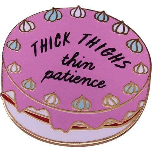 Thick Thighs Thin Patience Enamel Pin Join a worldwide movement and become life long supporter of mental health,body positivity