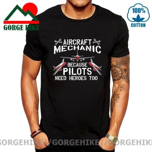 GorgeHike Funny Aircraft Mechanic Because Pilots Need heroes Too T shirts men Black White Tops Tees Aeroplane Airplane T-shirts