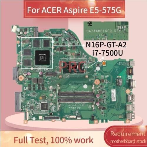 For ACER Aspire E5-575G i7-7500U Notebook Mainboard DAZAAMB16E0 SR2ZV N16P-GT-A2 DDR4 Laptop Motherboard