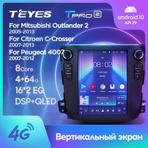 TEYES TPRO 2 For Mitsubishi Outlander 2 CW0W 2005 - 2013 For Citroen C-Crosser 2007 - 2013 For Peugeot 4007 2007 - 2012 For Tesla style screen Car Radio Multimedia Video Player Navigation GPS Android No 2din 2 din dvd